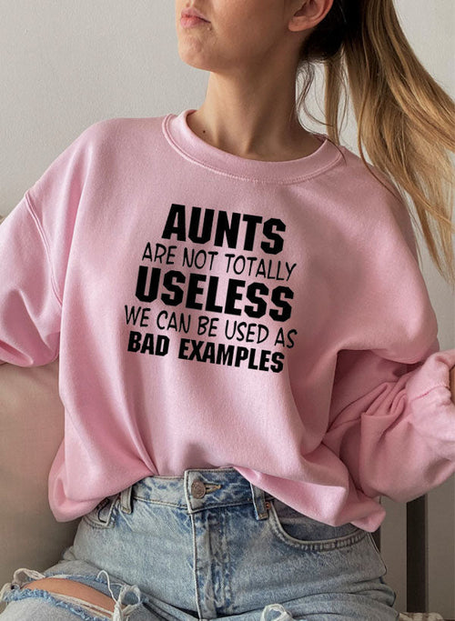 Aunts Are Not Totally Useless Sweat Shirt