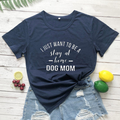 I Just Want To Be A Stay At Home Dog Mom