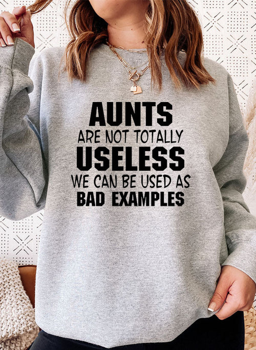 Aunts Are Not Totally Useless Sweat Shirt