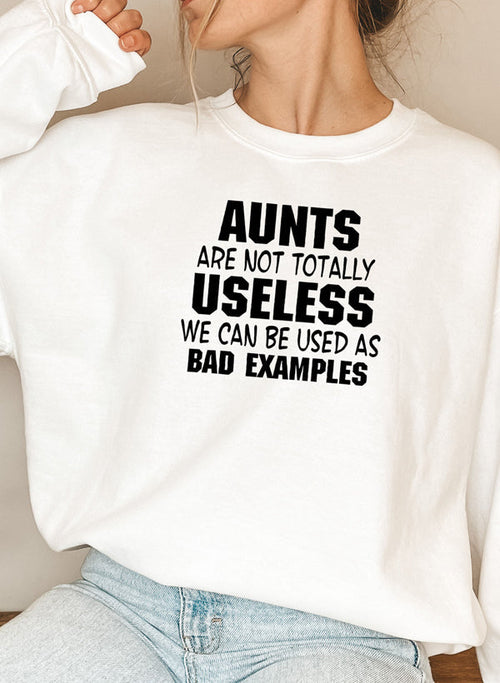 Aunts Are Not Totally Useless Sweat Shirt